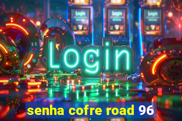 senha cofre road 96